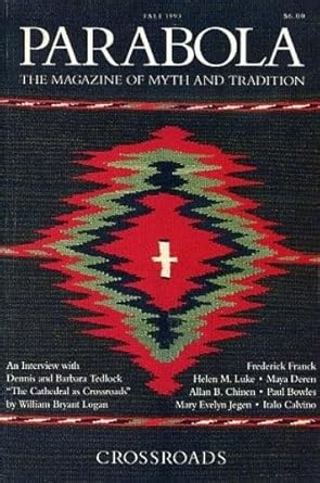 Amazon.com: PARABOLA : The Magazine of Myth and Tradition : CROSSROADS, Fall 1993, Volume XVIII (18), No. 3: Black Elk; William Bryant Logan; Nouk Bassomb; Frederick Franck; Hiltgunt Zassenhaus; Allan B. Ghinen; Mary Evelyn Jegen; J.R.R. Tolkien; Italo Calvino; Helen M. Luke; P.D. Ouspensky; Maya Deren; Ren: Libros