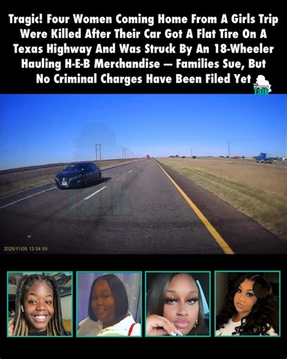 The Neighborhood Talk on Instagram: "TNHT Staff: @hausofaaron __________________ Neighbors, this one is sad. Lakeesha Brown, Brianna Brantley, Myunique Johnson, and Taylor White were returning from a girls’ trip to Colorado on November 5 when they got a flat tire on Highway 87. Video from another vehicle shows the women slowed down in the right lane and turned on their hazard lights. __________________ Moments later, an 18-wheeler hauling H-E-B merchandise hit their vehicle from behind, killing