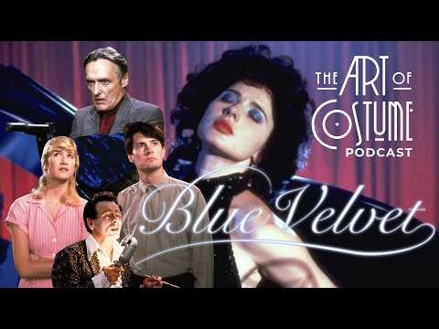 Blue Velvet - The Art of Costume Podcast