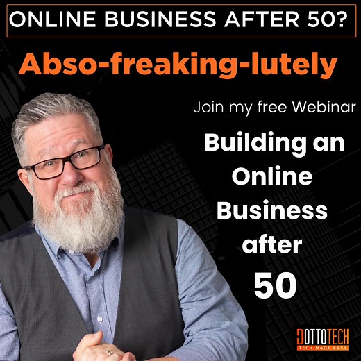 💻 FREE WEBINAR: Building Your Online Business After 50 | Dotto Tech