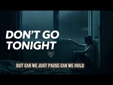 Don't go tonight (lyrics) #sadsong #songlyrics #newsadsong #sadmusic