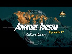 Adventure Pakistan | Ep-17 | PTV Home