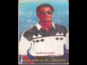 cheb abass el abbassi saaftk aita senine الشاب عباس العباسي