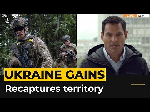 Russia-Ukraine live updates: Ukraine claims major gains in east