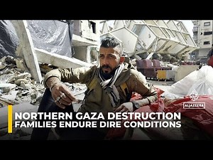 Destroyed buildings in northern Gaza show civilian suffering as families endure dire conditions
