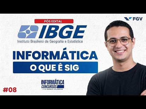 Concurso IBGE - Aula 08 - O que é SIG - Para o Cargo de APM do IBGE | Professor Danilo Vilanova