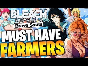 EVERY MUST HAVE FARMERS IN BRAVE SOULS! Bleach: Brave Souls!