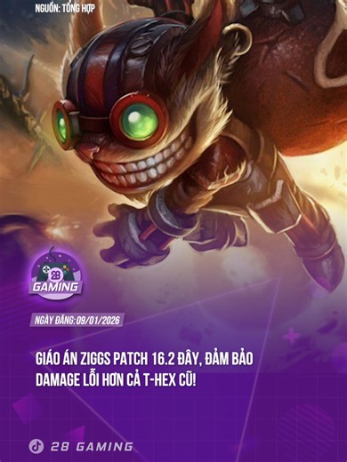 Giáo án Ziggs 16.2 Exodia mới nhất cho Đấu Trường Chân Lý