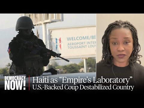 "Empire's Laboratory": How 2004 U.S.-Backed Coup Destabilized Haiti & Led to Current Crisis