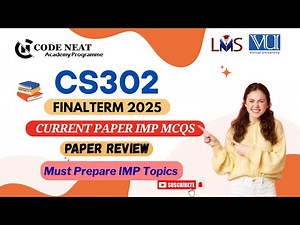 CS302 Current Paper Final Term 2025 Review | Most Repeated Topics, MCQs + Tips | codeneat