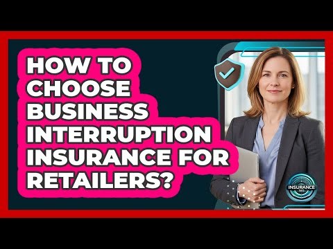 How To Choose Business Interruption Insurance For Retailers?