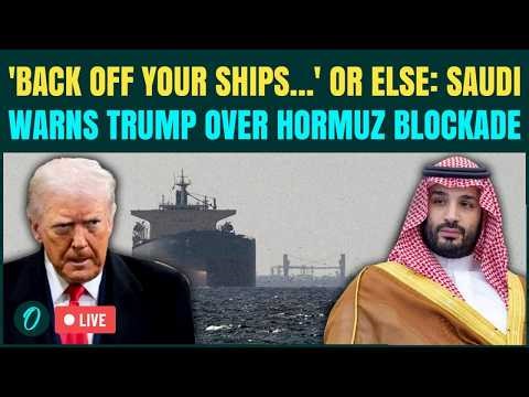 LIVE: Saudi Arabia ‘BACKSTABS’ Trump? Issues Warning To U.S.—Remove Navy From Hormuz Or ELSE….