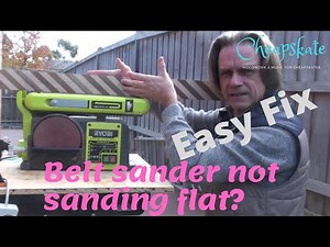 Belt sander not sanding flat FIXED
