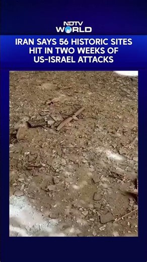 Iran Says 56 Historic Sites Hit In Two Weeks Of US-Israel Attacks