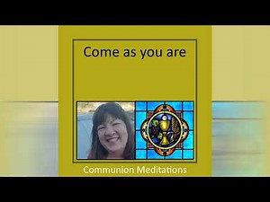 Come as you are (Communion Meditations) (Karen / Kazzaville)