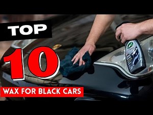 Top 10 Best Car Wax for Black Cars in 2025 | Detailed Reviews & Buyer's Guide