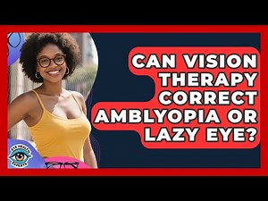 Can Vision Therapy Correct Amblyopia Or Lazy Eye? - Eye Health Experts