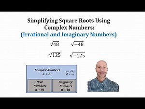 Simplify Square Roots Using Complex Numbers: Irrational and Imaginary Results