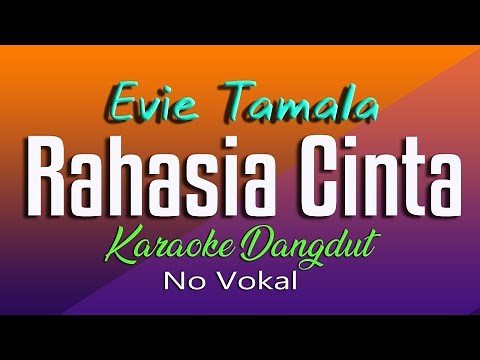 RAHASIA CINTA - KARAOKE DANGDUT NO VOKAL - EVIE TAMALA