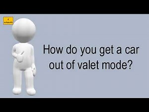 How Do You Get A Car Out Of Valet Mode?