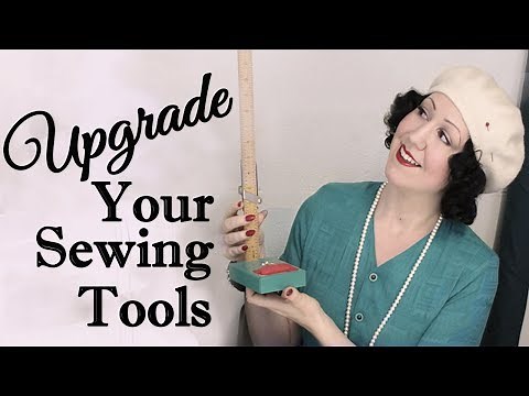 SEWING TOOLS AND EQUIPMENT - What to upgrade in your dressmakers toolkit - Beyond the basics