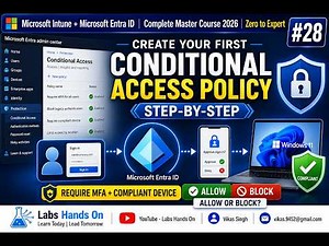 #28 Create Your First Microsoft Entra Conditional Access Policy | Require MFA & Compliant Device