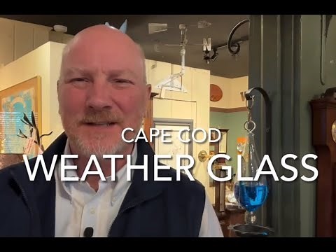 All About the Cape Cod Weather Glass / Storm Glass