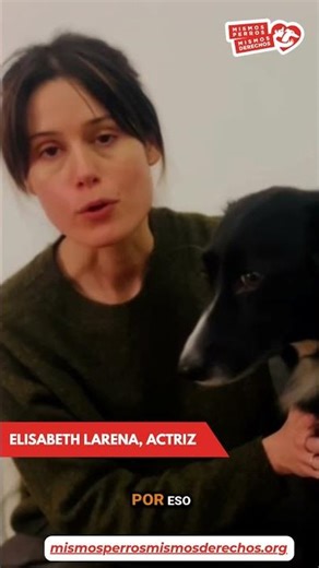 Elisabeth Larena se suma a la campaña 💛Mismos Perros Mismos Derechos