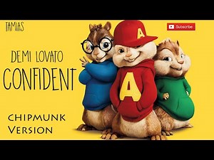 Demi Lovato - Confident (Chipmunks Version) HQ