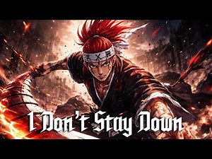 I DON'T STAY DOWN - Renji Industrial Metalcore - Bleach Inspired Anthem