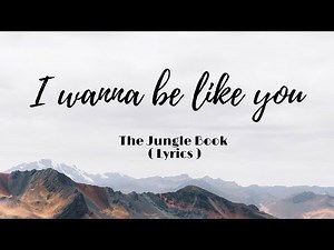 The Jungle Book - I wanna be like you.