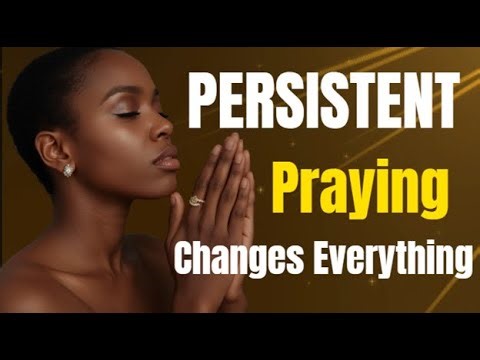 The Power of Persistent Prayer #faith #prayer #faithoverfear #powerfulprayer