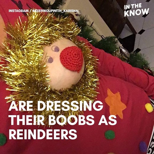 People are decorating their boobs like reindeers this holiday season 🎅 | In The Know