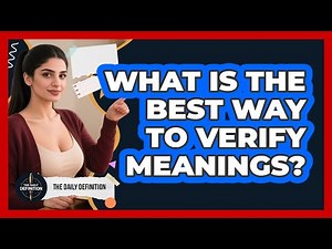 What Is The Best Way To Verify Meanings?