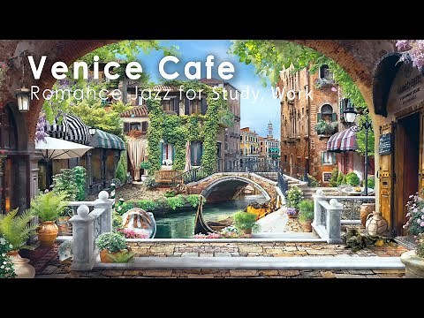 Romance Venice Cafe Ambience ♫ Italian Music - Italian Cafe Ambience, Italian Bossa Nova