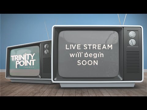 Trinity Point Live Stream - 11:00 Service - Oct 12