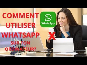 COMMENT CONNECTER ET UTILISER WHATSAPP SUR TON ORDINATEUR?