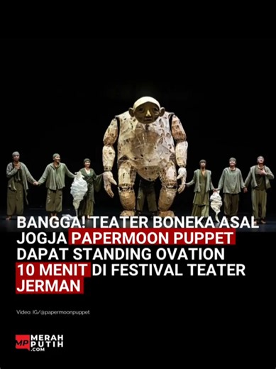 Teater boneka asal Yogyakarta, Papermoon Puppet, berhasil memukau penonton saat tampil di festival teater internasional di Jerman. Penampilan mereka mendapat apresiasi luar biasa berupa standing ovation selama 10 menit dari para penonton yang hadir. Momen yang terjadi pada Juni 2026 ini menjadi bukti bahwa karya seni Indonesia mampu menembus panggung dunia dan mendapat pengakuan internasional. Selamat untuk Papermoon Puppet yang telah mengharumkan nama Indonesia di kancah global!
