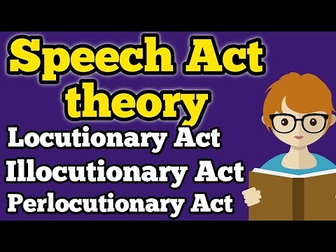What is speech act theory? | Speech acts | Speech acts by Austin | Speech act theory | linguistics