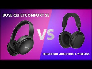 Bose QuietComfort SE vs Sennheiser Momentum 4 Wireless Technical Comparison