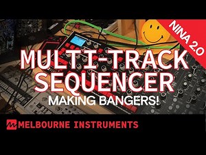Making Bangers with NINA Multi-Track Sequencer: Melbourne Instruments Analog Polysynth Groovebox