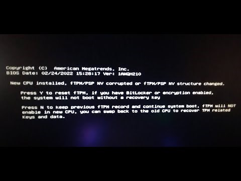New CPU installed, fTPM/PSP NV corrupted or fTPM/PSP NV structure changed.