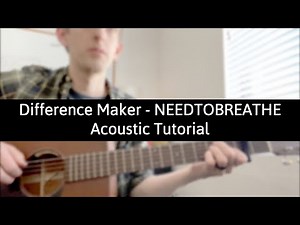 Difference Maker - NEEDTOBREATHE (Acoustic Tutorial)