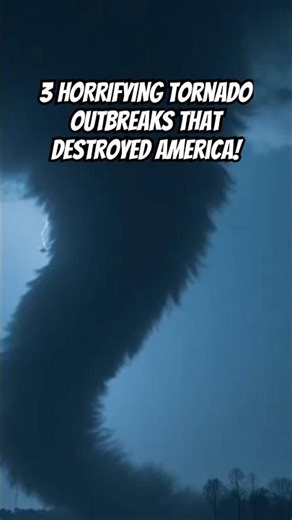 3 HORRIFYING Tornado Outbreaks That Destroyed America!