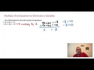 Lesson 6.4.1 Elimination Using Multiplication: Multiply One Equation to Eliminate a Variable