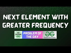 #854 GFG POTD | Next element with greater frequency | GFG Solutions | 18-01-2026