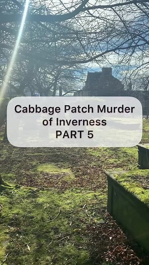The Cabbage Patch Murder of Inverness - Final Part
