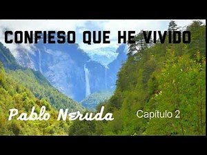 2-"CONFIESO QUE HE VIVIDO". Pablo Neruda.Capítulo 2.Audiolibro