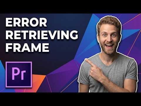 Premiere Pro Error Retrieving Frame 2025 (Easy Fix Guide)