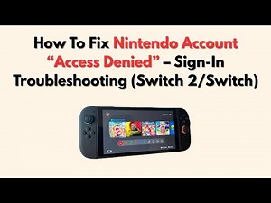 How To Fix Nintendo Account “Access Denied” – Sign-In Troubleshooting (Switch 2/Switch)